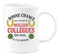 quotedazur - Mug Humour Bonne Chance Pour Trouver De Meilleurs Collègues Que Nous... Ps : C'est Impossible - Cadeau Parfait Tasse Humoristique Équipe Et Travail