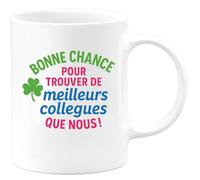 quotedazur - Mug Humour Bonne Chance Pour Trouver De Meilleurs Collègues Que Nous Un Cadeau Tasse Parfait Sympa Et Motivant