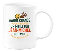 quotedazur - Mug Humour Bonne Chance Pour Trouver Un Meilleur Jean-michel, Il N'existe Pas Cadeau Original Tasse Homme
