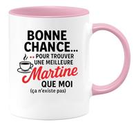 quotedazur - Mug Humour Bonne Chance Pour Trouver Une Meilleure Martine Que Moi, Cadeau Exclusif Et Tasse Unique Original Femme, Personnalisée