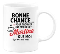 quotedazur - Mug Humour Bonne Chance Pour Trouver Une Meilleure Martine Que Moi, Cadeau Exclusif Et Tasse Unique Original Femme, Personnalisée