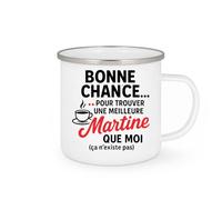 quotedazur - Mug Humour Bonne Chance Pour Trouver Une Meilleure Martine Que Moi, Cadeau Exclusif Et Tasse Unique Original Femme, Personnalisée
