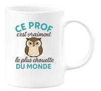 quotedazur - Mug Humour Ce Prof C'est Vraiment Le Plus Chouette Du Monde - Idée Cadeau Originale Tasse Personnalisée Pour Professeurs