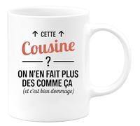 quotedazur - Mug Humour Cette Cousine ? On n'en fait plus des comme ça (et c'est bien dommage) - Cadeau Cousine Femme