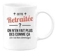 quotedazur - Mug Humour Cette Retraitée ? On n'en fait plus des comme ça (et c'est bien dommage) - Cadeau Retraitée Femme