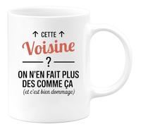 quotedazur - Mug Humour Cette Voisine ? On n'en fait plus des comme ça (et c'est bien dommage) - Cadeau Voisine Femme