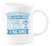 quotedazur - Mug Humour Désolé, J'ai Pas Choisi D'être Aussi Sexy À 56 Ans, Cadeau Parfait - Tasse Cadeau Originale Pour Femme De 56 Ans Unique Et Sexy