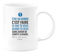 quotedazur - Mug Humour Être Un Homme C'est Faire Ce Que Tu Veux Quand Tu Veux Sans Avoir De Compte À Rendre. Merde, Elle Arrive. À Plus. - Cadeau Unique Pour Homme Original, Tasse Humoristique