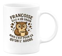 quotedazur - Mug Humour Françoise, Elle A Un Grain, Mais C'est Pour Ça Qu'on L'adore, Vrai Cadeau Idée Originale Tasse Femme Pleine De Charme Et D'humour