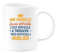 quotedazur - Mug Humour Isabelle, Géniale À Trouver, Difficile Quitter, Impossible Oublier, Cadeau Parfait. Idéal Tasse Personnalisée Pour Unique