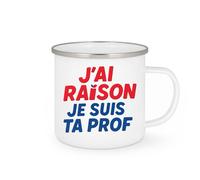 quotedazur - Mug Humour J’Ai Raison Je Suis Ta Prof - Tasse Prof, Cadeau Anniversaire Noël
