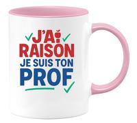 quotedazur - Mug Humour J’Ai Raison Je Suis Ton Prof Tasse Cadeau Anniversaire Noël
