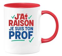 quotedazur - Mug Humour J’Ai Raison Je Suis Ton Prof Tasse Cadeau Anniversaire Noël
