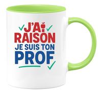 quotedazur - Mug Humour J’Ai Raison Je Suis Ton Prof Tasse Cadeau Anniversaire Noël