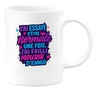 quotedazur - Mug Humour j'ai essayé d'être normale une fois, j'ai failli mourir d'ennui - Cadeau Humour Femme