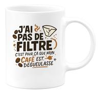 quotedazur - Mug Humour j'ai pas de filtre, c'est pour ça que mon café est dégueulasse - Cadeau Humour Femme