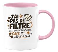 quotedazur - Mug Humour j'ai pas de filtre, c'est pour ça que mon café est dégueulasse - Cadeau Humour Femme