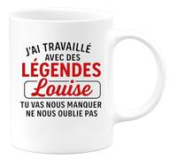quotedazur - Mug Humour J'ai Travaillé Avec Des Légendes, Louise, Tu Vas Nous Manquer, Ne Nous Oublie Pas - Idée Cadeau Tasse Pour Femme Exceptionnelle À Offrir