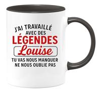 quotedazur - Mug Humour J'ai Travaillé Avec Des Légendes, Louise, Tu Vas Nous Manquer, Ne Nous Oublie Pas - Idée Cadeau Tasse Pour Femme Exceptionnelle À Offrir