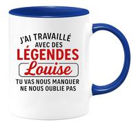 quotedazur - Mug Humour J'ai Travaillé Avec Des Légendes, Louise, Tu Vas Nous Manquer, Ne Nous Oublie Pas - Idée Cadeau Tasse Pour Femme Exceptionnelle À Offrir