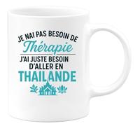 quotedazur - Mug Humour Je N'ai Pas Besoin De Thérapie, Juste Partir En Thaïlande Cadeau Original Pour Amateurs Thé Et Tasse À Offrir