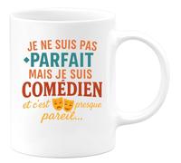 quotedazur - Mug Humour Je Ne Suis Pas Parfait, Mais Comédien, C'est Presque Pareil... Cadeau Original Tasse Théâtre Unique