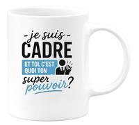 quotedazur - Mug Humour Je Suis Cadre, Et Toi Quel Est Ton Super Pouvoir Idée Cadeau Originale Pour Amateur De Tasse Unique Inspirante