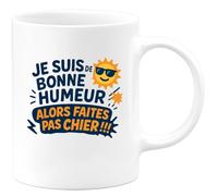 quotedazur - Mug Humour je suis de bonne humeur alors faites pas chier !!! - Cadeau Humour