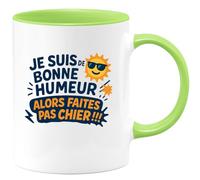 quotedazur - Mug Humour je suis de bonne humeur alors faites pas chier !!! - Cadeau Humour