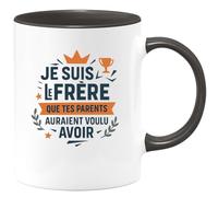 quotedazur - Mug Humour Je suis le frère que tes parents auraient voulu avoir - Cadeau Frère Homme