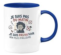 quotedazur - Mug Humour je suis pas du matin, je suis pas du soir non plus d'ailleurs - Cadeau Humour Femme