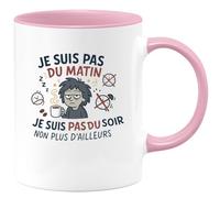 quotedazur - Mug Humour je suis pas du matin, je suis pas du soir non plus d'ailleurs - Cadeau Humour Femme