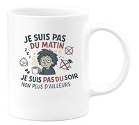 quotedazur - Mug Humour je suis pas du matin, je suis pas du soir non plus d'ailleurs - Cadeau Humour Femme