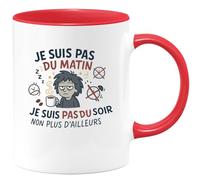 quotedazur - Mug Humour je suis pas du matin, je suis pas du soir non plus d'ailleurs - Cadeau Humour Femme