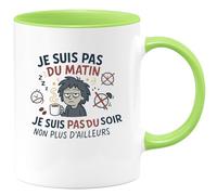 quotedazur - Mug Humour je suis pas du matin, je suis pas du soir non plus d'ailleurs - Cadeau Humour Femme