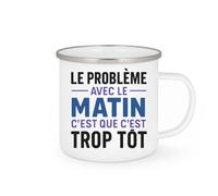 quotedazur - Mug Humour Le Probleme Avec Matin C'est Que Trop Tôt Idée Cadeau Originale Tasse
