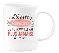 quotedazur - Mug Humour Libérée Retraitée Je Ne Travaillerai Plus Jamais Cadeau Idéale Pour Femme Jolie Tasse Originale