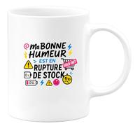 quotedazur - Mug Humour ma bonne humeur est en rupture de stock - Cadeau Humour Femme
