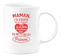 quotedazur - Mug Humour Maman, J'ai Essayé De Te Trouver Le Plus Beau Des Cadeaux Mais... Tu M'as Déjà Prénom Cadeau Original Tasse Personnalisée Pour Unique
