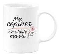 quotedazur - Mug Humour Mes Copines C'est Toute Ma Vie Idée Cadeau Tasse Amitié Parfaite Pour Les Adorées