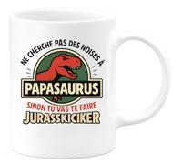 quotedazur - Mug Humour Ne Cherche Pas Des Noises À Papasaurus, Ou Tu Risques Un Jurasskicker - Cadeau Original Tasse Humour Jurassique Préhistoire Insolite Drôle