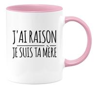 quotedazur - Mug Humour Personnalisé J'ai Raison Je Suis Ta Mère - Rose/Céramique
