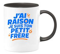 quotedazur - Mug Humour Personnalisé j'ai raison je suis ton petit frère - Noir/Céramique