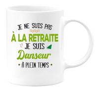 quotedazur - Mug Humour Personnalisé Je Ne Suis Pas A La Retraite Je Suis Danseur - Blanc/Céramique
