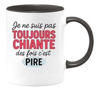 quotedazur - Mug Humour Personnalisé Je Ne Suis Pas Toujours Chiante Des Fois C'est Pire - Noir/Céramique