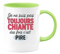 quotedazur - Mug Humour Personnalisé Je Ne Suis Pas Toujours Chiante Des Fois C'est Pire - Vert/Céramique