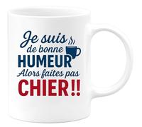 quotedazur - Mug Humour Personnalisé Je Suis De Bonne Humeur Alors Faites Pas Chier - Blanc/Céramique