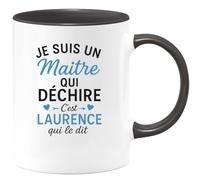 quotedazur - Mug Humour Personnalisé Je Suis Un Maitre Qui Déchire C'est Laurence Qui Le Dit - Noir/Céramique