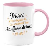 quotedazur - Mug Humour Personnalisé Merci D'être Toujours Là T'es Vraiment Une Chauffeuse De Taxi En Or - Rose/Céramique