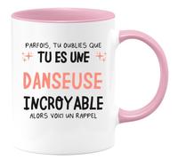 quotedazur - Mug Humour Personnalisé Parfois Tu Oublies Que Tu Es Une Danseuse Incroyable Alors Voici Un Rappel - Rose/Céramique